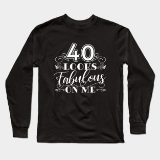 40 Looks Fabulous - Pink Long Sleeve T-Shirt